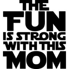 The Fun is Strong with this Mom