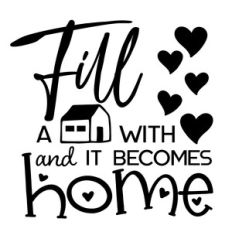 Fill a house with love and it becomes home