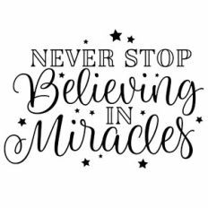Never Stop Believing In Miracles