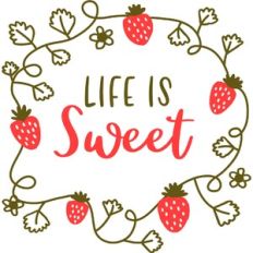 Life is Sweet Strawberries