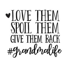 Love them Spoil Them Give them back