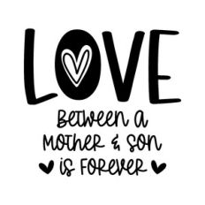 love between a mother and son is forever