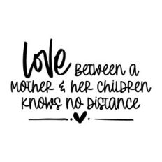 love between a mother and her children knows no distance