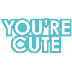 You're Cute