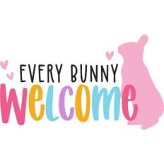 Every Bunny Welcome
