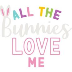 All the Bunnies Love Me