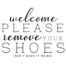 Please remove your shoes don’t make it weird