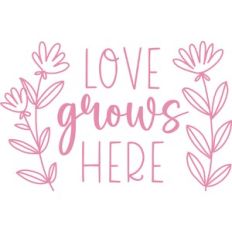 Love Grows Here