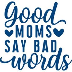 good moms say bad words