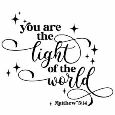 You Are The Light Of The World - Matthew 5:14