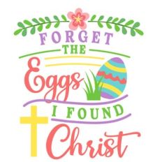 Forget Eggs I found Christ