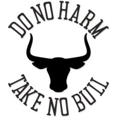 Do no Harm Take No Bull