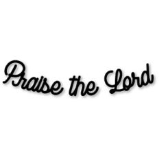 Praise the Lord Welded Phrase
