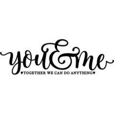 You and Me Together We Can Do Anything