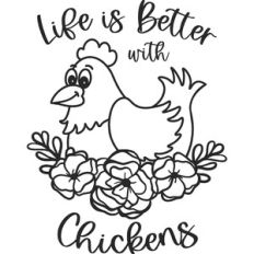 Life Is Better With Chickens