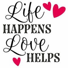 Life Happens Love Helps