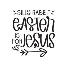 silly rabbit easter is for jesus