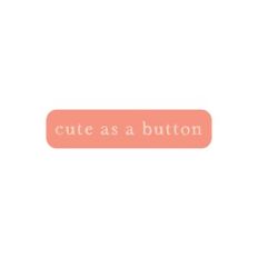 Cute As A Button