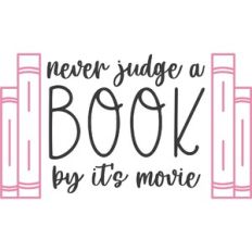 Never Judge a Book by it's Movie
