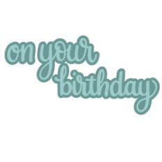 on your birthday