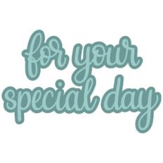 for your special day
