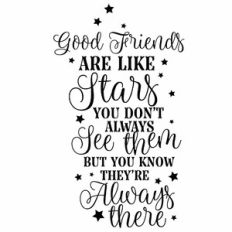 Good Friends Are Like Stars...