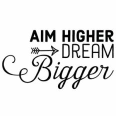 Aim Higher Dream Bigger Quote