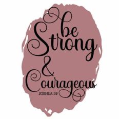 BE STRONG and COURAGEOUS WATERCOLOUR SCRIPTURE