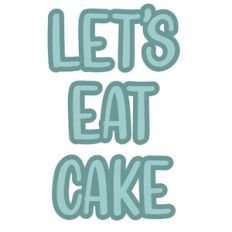 let's eat cake