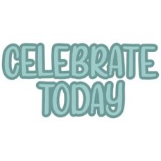 Celebrate today