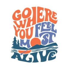 Go where you feel most alive Lake Life