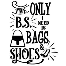 Only B.S. I Need Bags and Shoes