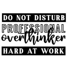 Do Not Disturb Professional Overthinker At Work