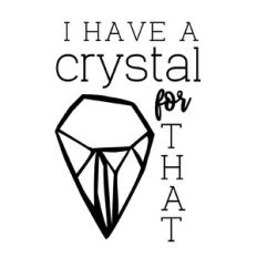 I have a crystal for that