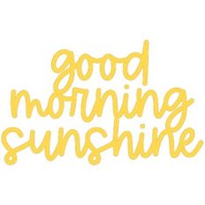 Good Morning Sunshine
