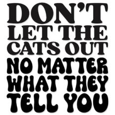 Don't let the Cats out