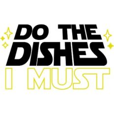 Do The Dishes I Must