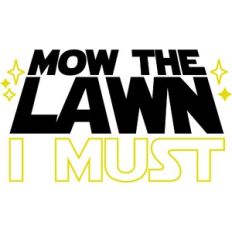 Mow The Lawn I Must