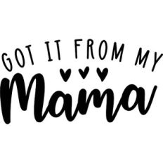 Got It From My Mama