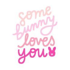 Some Bunny Loves You