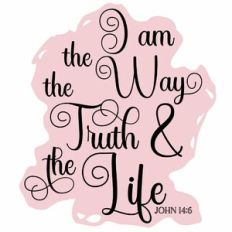 I Am The Way The Truth and The Life