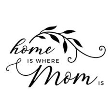 Home Is Where Mom Is