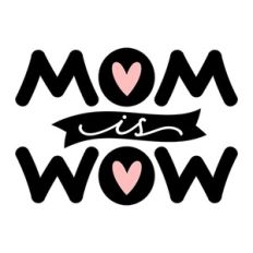 Mom Is Wow