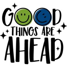 Good Things Are Ahead