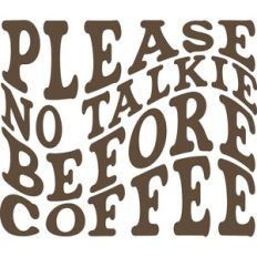 No Talkie Before Coffee