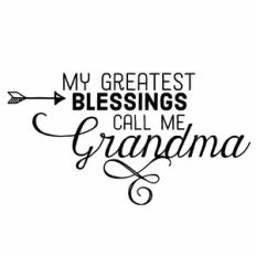 My Greatest Blessings Call Me Grandma Quote