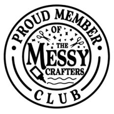 Proud Member of the Messy Crafters Club