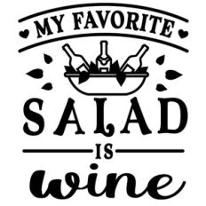 My Favorite Salad Is Wine