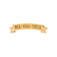 Bee-You-Tiful