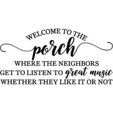 Welcome To The Porch | Funny Design